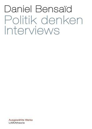 Politik denken. Interviews von Bensaid,  Daniel