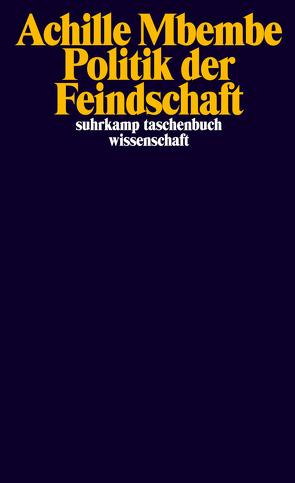 Politik der Feindschaft von Bischoff,  Michael, Mbembe,  Achille