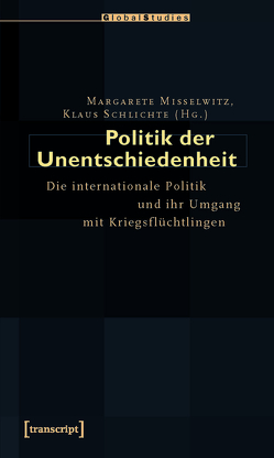 Politik der Unentschiedenheit von Misselwitz,  Margarete, Schlichte,  Klaus