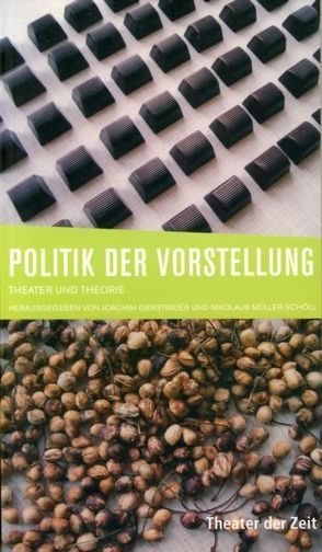 Politik der Vorstellung von Gerstmeier,  Joachim, Müller-Schöll,  Nikolaus