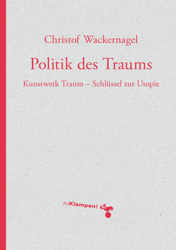 Politik des Traums von Wackernagel,  Christof