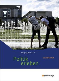 Politik erleben – Sozialkunde – Stammausgabe von Ackermann,  Birgit, Herzig,  Karin, Mattes,  Wolfgang