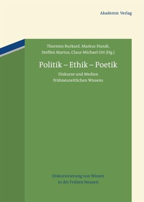 Politik – Ethik – Poetik von Burkard,  Thorsten, Hundt,  Markus, Martus,  Steffen, Ort,  Claus-Michael