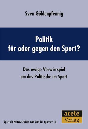 Politik für oder gegen den Sport? von Güldenpfennig,  Sven