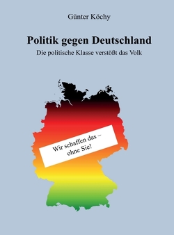 Politik gegen Deutschland von Köchy,  Günter