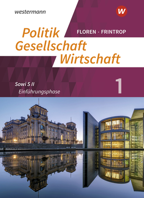 Politik-Gesellschaft-Wirtschaft – Sozialwissenschaften in der gymnasialen Oberstufe – Neubearbeitung von Diekhans,  Lukas, Frintrop-Bechthold,  Doris, Heimeroth,  Werner, Hermes,  Christopher, Kaiser,  Sarah, Kinzl,  Rebecca, Kräkel,  Dominik, Krause,  Hanna, Löbke,  Julia, Markussen,  Michael, Ostermeier,  Timo, von Rüden,  Reinhold