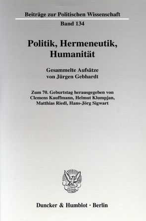 Politik, Hermeneutik, Humanität. von Gebhardt,  Jürgen, Kauffmann,  Clemens, Klumpjan,  Helmut, Riedl,  Matthias, Sigwart,  Hans-Jörg