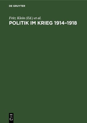 Politik im Krieg 1914–1918 von Deutsche Historikergesellschaft, Klein,  Fritz