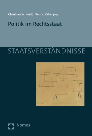 Politik im Rechtsstaat von Schmidt,  Christian, Zabel,  Benno