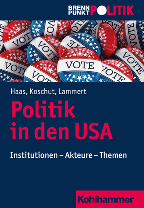 Politik in den USA von Haas,  Christoph M., Hüttmann,  Martin Große, Koschut,  Simon, Lammert,  Christian, Riescher,  Gisela, Weber,  Reinhold, Wehling,  Hans-Georg