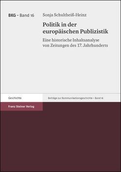 Politik in der europäischen Publizistik von Schultheiß-Heinz,  Sonja