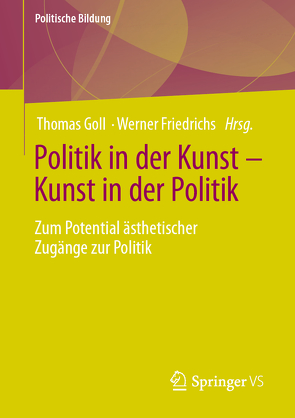 Politik in der Kunst – Kunst in der Politik von Friedrichs,  Werner, Goll,  Thomas
