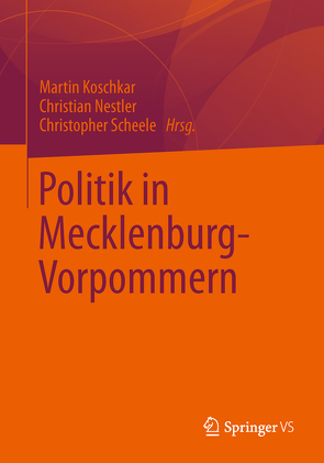 Politik in Mecklenburg-Vorpommern von Koschkar,  Martin, Nestler,  Christian, Scheele,  Christopher