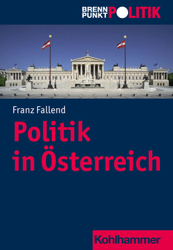 Politik in Österreich von Fallend,  Franz, Große Hüttmann,  Martin, Meine,  Anna, Riescher,  Gisela, Weber,  Reinhold