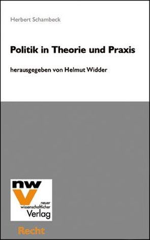 Politik in Theorie und Praxis von Schambeck,  Herbert, Widder,  Helmut