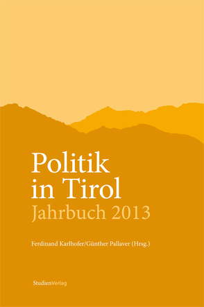 Politik in Tirol. Jahrbuch 2013 von Karlhofer,  Ferdinand, Pallaver,  Günther