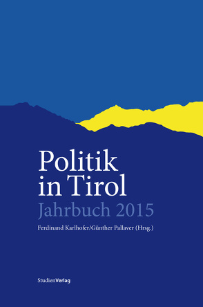 Politik in Tirol. Jahrbuch 2015 von Karlhofer,  Ferdinand, Pallaver,  Günther