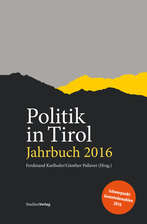Politik in Tirol. Jahrbuch 2016 von Karlhofer,  Ferdinand, Pallaver,  Günther