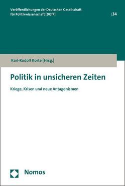 Politik in unsicheren Zeiten von Korte,  Karl-Rudolf