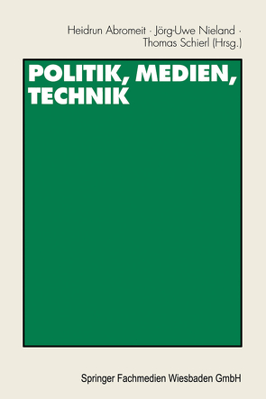 Politik, Medien, Technik von Abromeit,  Heidrun, Nieland,  Jörg Uwe, Schierl,  Thomas
