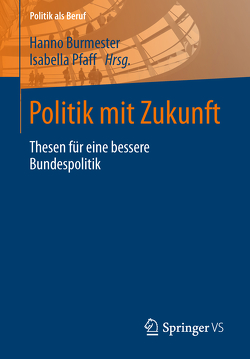 Politik mit Zukunft von Burmester,  Hanno, Pfaff,  Isabella