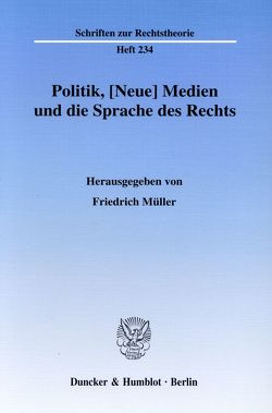 Politik, [Neue] Medien und die Sprache des Rechts. von Müller,  Friedrich