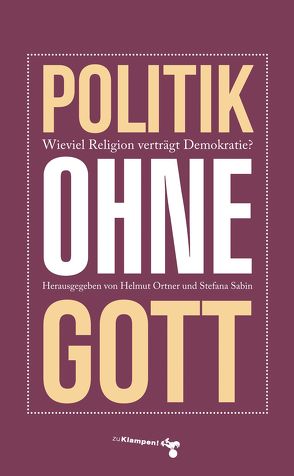 Politik ohne Gott von Ortner,  Helmut, Sabin,  Stefana