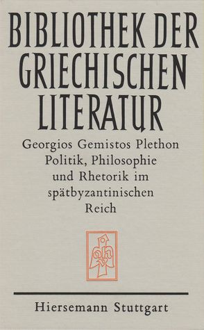 Politik, Philosophie und Rethorik im spätbyzantinischen Reich (1355-1452) von Blum,  Wilhelm, Georgios Gemistos Plethon, Wirth,  Peter