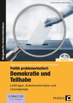 Politik problemorientiert: Demokratie und Teilhabe von Kastner,  Kristina, Kenner,  Steve