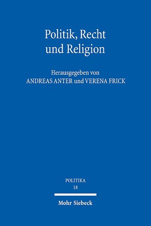Politik, Recht und Religion von Anter,  Andreas, Frick,  Verena