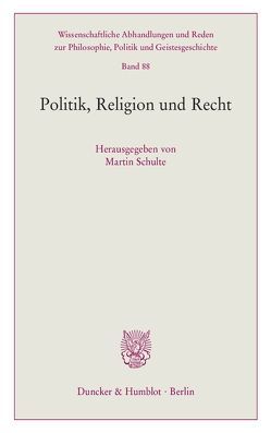 Politik, Religion und Recht. von Schulte,  Martin