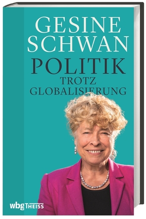 Politik trotz Globalisierung von Schwan,  Gesine