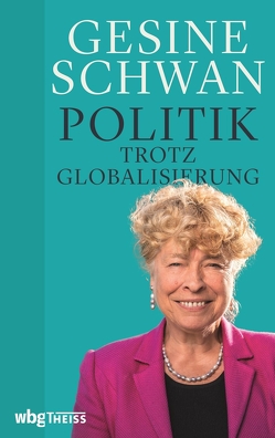 Politik trotz Globalisierung von Schwan,  Gesine