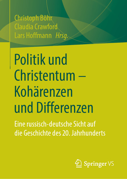 Politik und Christentum – Kohärenzen und Differenzen von Böhr,  Christoph, Crawford,  Claudia, Hoffmann,  Lars