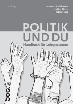 Politik und du (PDF, Neuauflage) von Jost,  Kathrin, Ritzer,  Nadine, Stadelmann,  Andreas