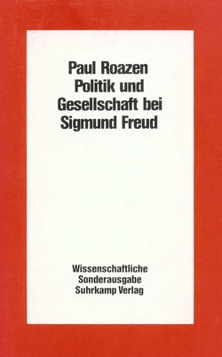 Politik und Gesellschaft bei Sigmund Freud von Roazen,  Paul, Weller,  Hilde