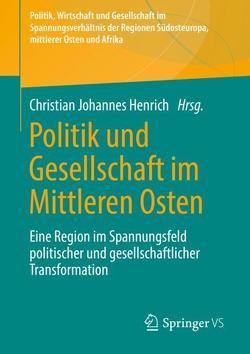 Politik und Gesellschaft im Mittleren Osten von Henrich,  Christian Johannes