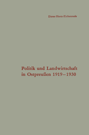 Politik und Landwirtschaft in Ostpreußen 1919–1930 von Hertz-Eichenrode,  Dieter