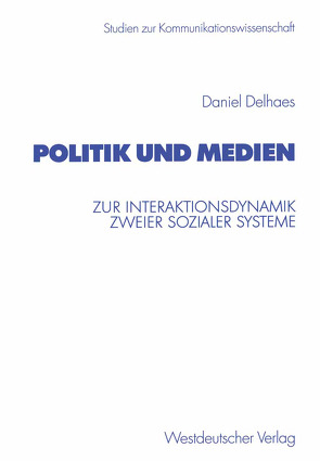 Politik und Medien von Delhaes,  Daniel