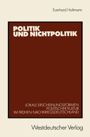 Politik und Nichtpolitik von Holtmann,  Everhard
