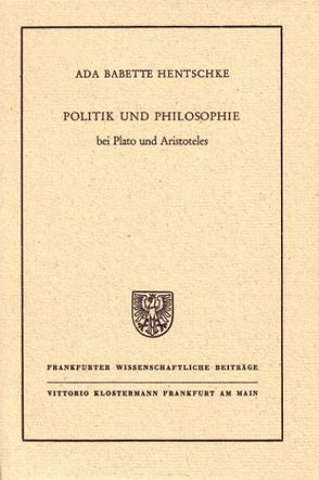 Politik und Philosophie bei Plato und Aristoteles von Hentschke,  Ada Babette