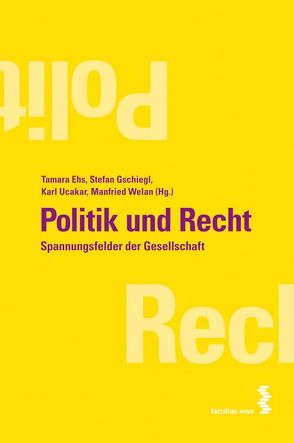 Politik und Recht von Ehs,  Tamara, Fischer,  Heinz, Gschiegl,  Stefan, Prammer,  Barbara, Ucakar,  Karl, Welan,  Manfried