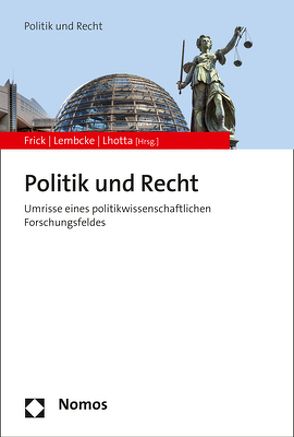 Politik und Recht von Frick,  Verena, Lembcke,  Oliver W., Lhotta,  Roland