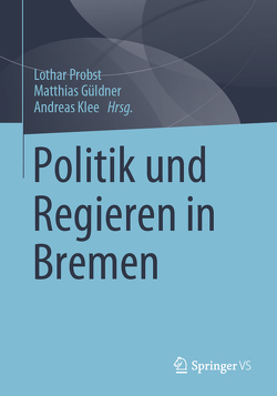 Politik und Regieren in Bremen von Güldner,  Matthias, Klee,  Andreas, Probst,  Lothar