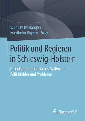 Politik und Regieren in Schleswig-Holstein von Boyken,  Friedhelm, Knelangen,  Wilhelm