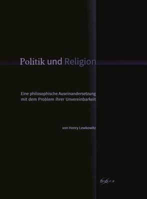 Politik und Religion von Illerhaus,  Florian, Lewkowitz,  Henry