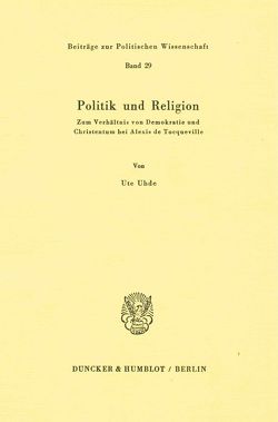 Politik und Religion. von Uhde,  Ute