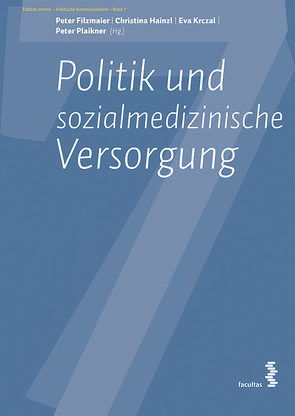 Politik und sozialmedizinische Versorgung von Filzmaier,  Peter, Hainzl,  Christina, Krczal,  Eva, Plaikner,  Peter