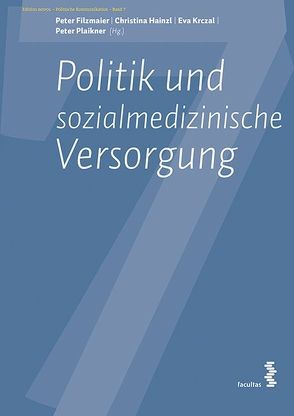 Politik und sozialmedizinische Versorgung von Filzmaier,  Peter, Hainzl,  Christina, Krczal,  Eva, Plaikner,  Peter