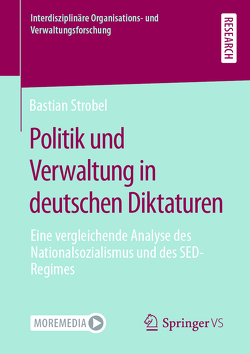Politik und Verwaltung in deutschen Diktaturen von Strobel,  Bastian